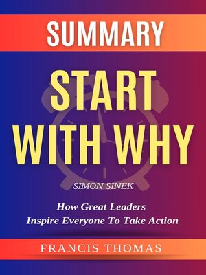 cover image of Summary of Start With Why by Simon Sinek-How Great Leaders Inspire Everyone to Take Action